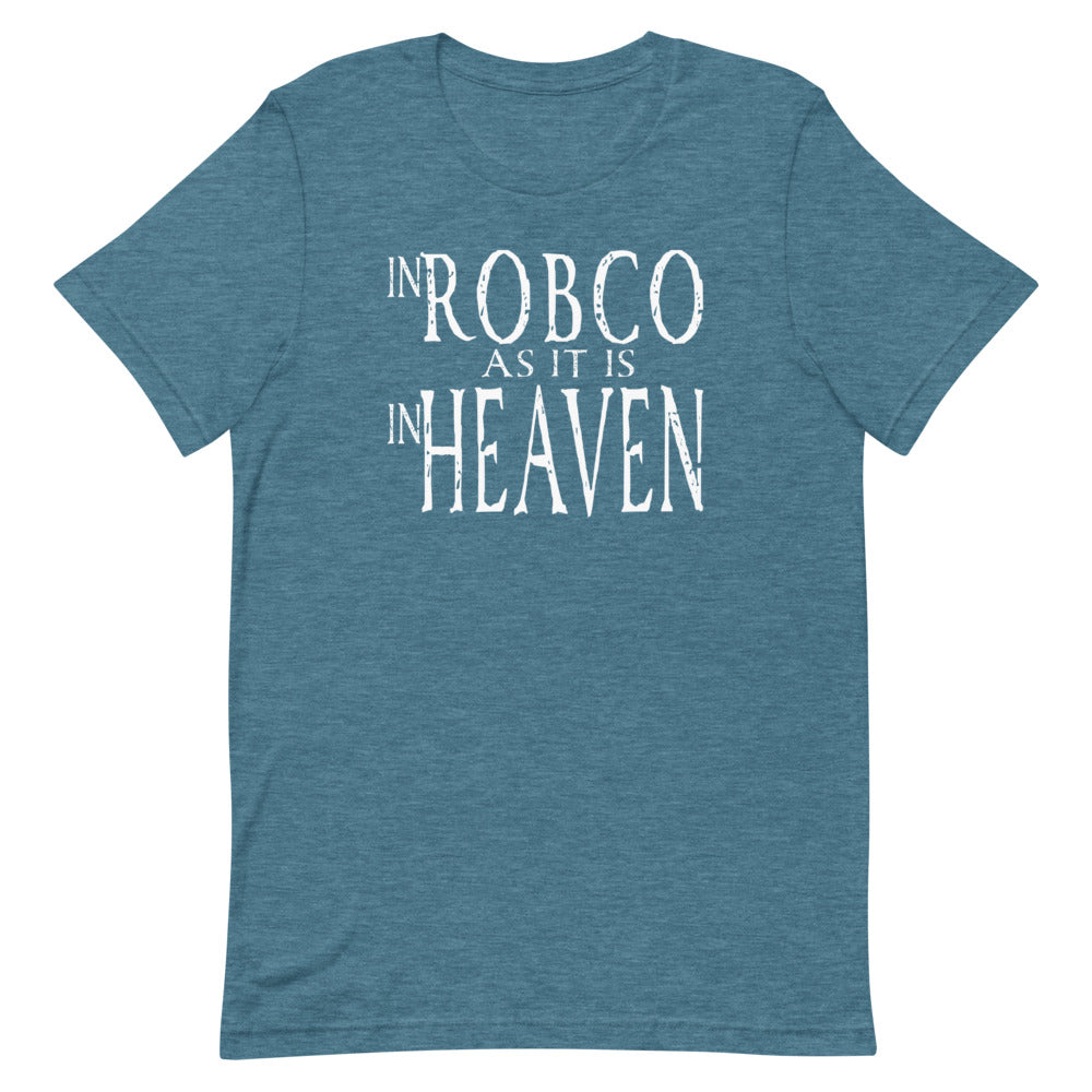 RobCo As it is in Heaven T-shirt