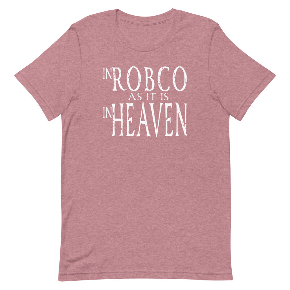 RobCo As it is in Heaven T-shirt